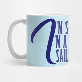 I'm Sailing. I'm a Sailor. I Sail! Mug